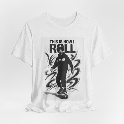 Skateboard Tee - This is how I Roll