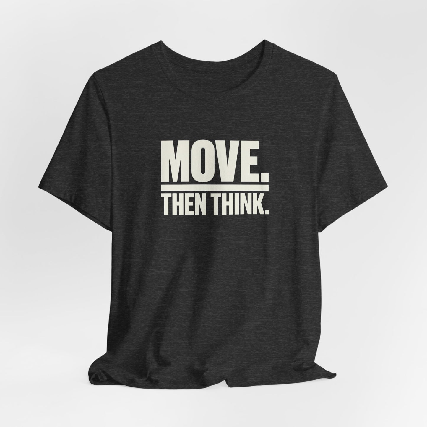 Move Then Think Movement  T-shirt