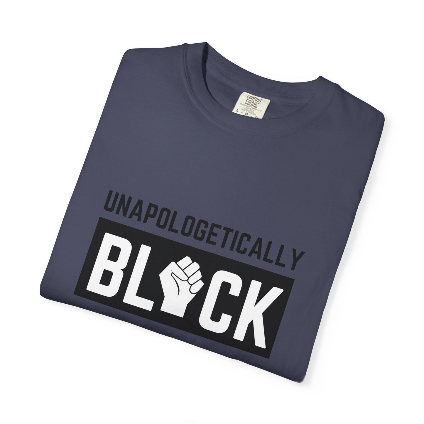 "UNAPOLOGETICALLY BLCK"– Empowerment Unisex Revolutionary Tee
