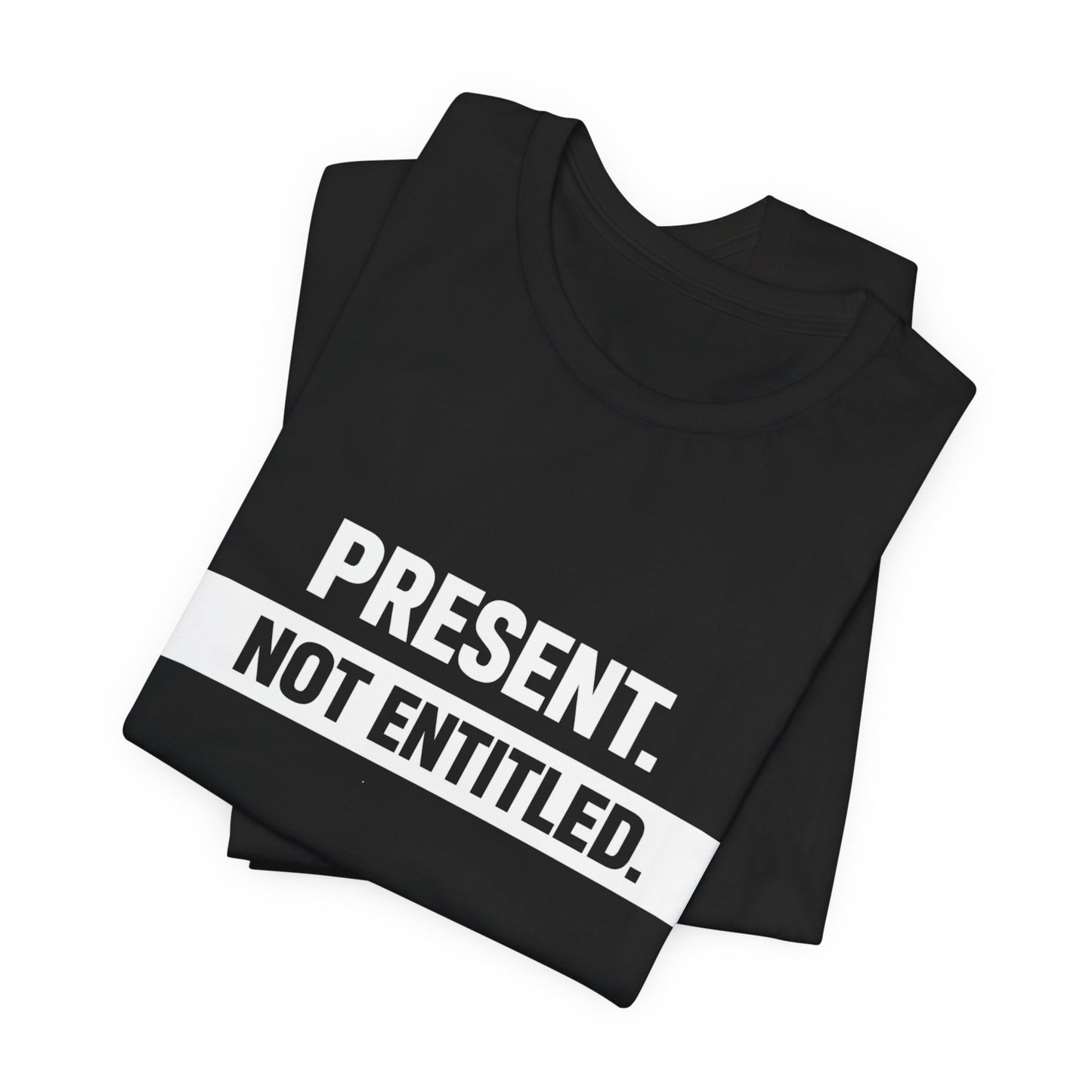 Present Not Entitled Tee