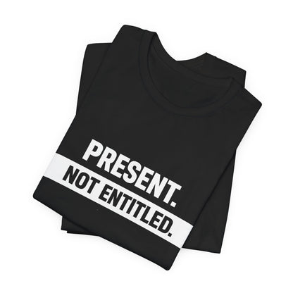 Present Not Entitled Tee
