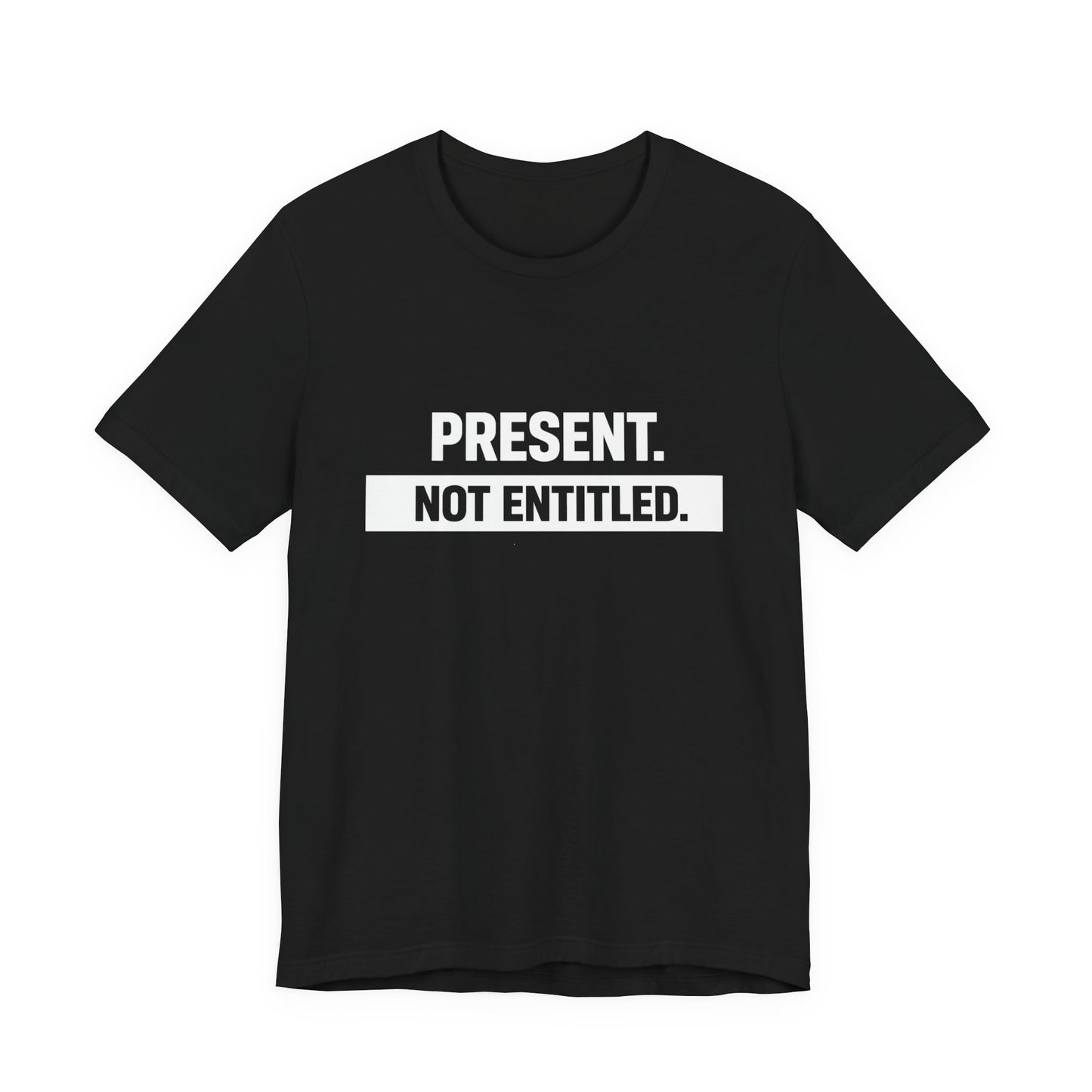 Present Not Entitled Tee