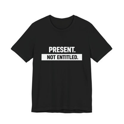 Present Not Entitled Tee