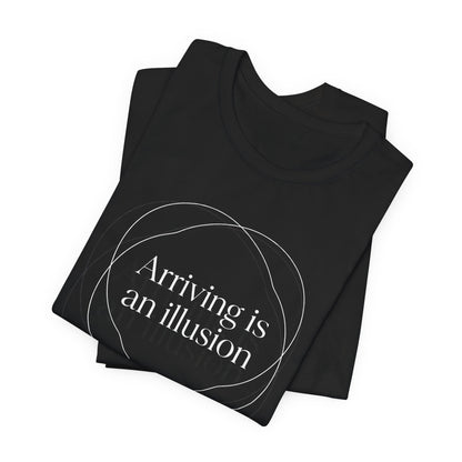 Arriving is an Illusion Movement T-Shirt