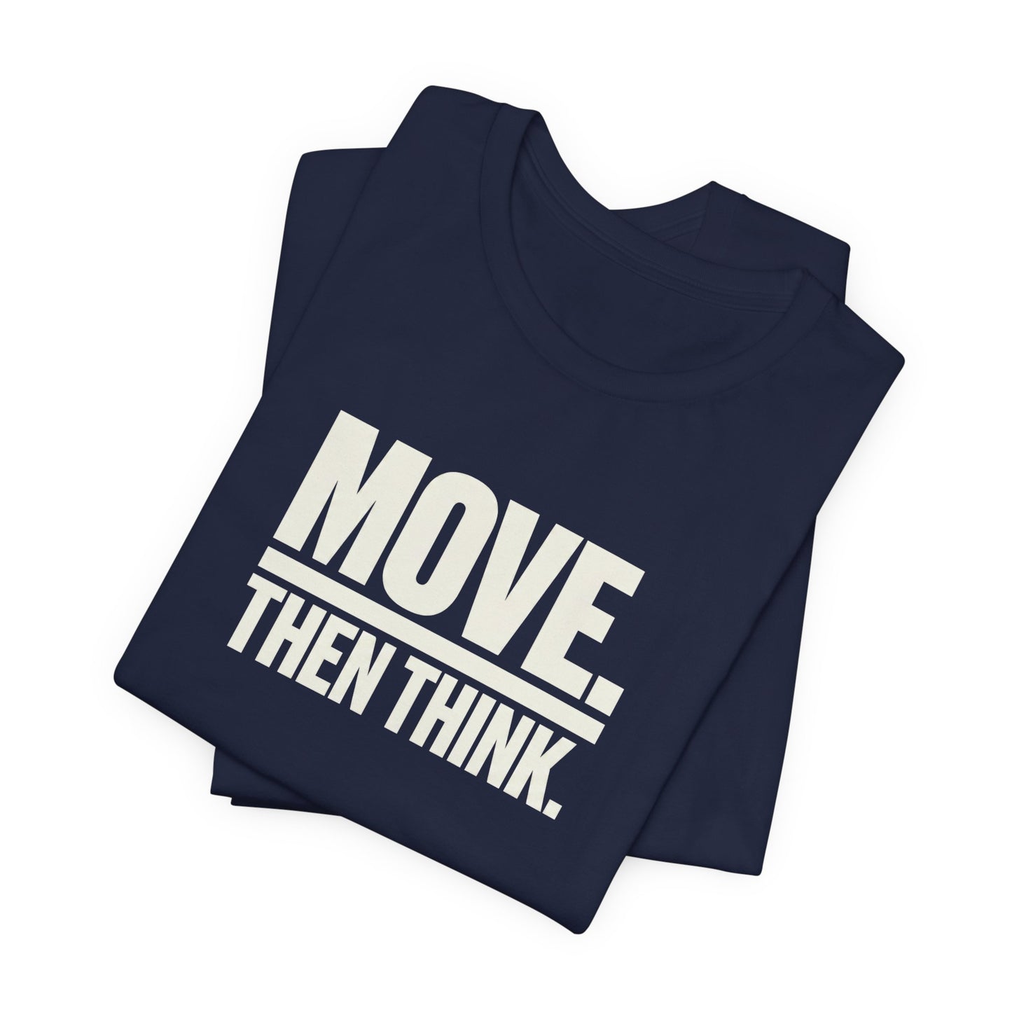 Move Then Think Movement  T-shirt