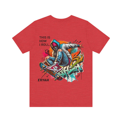 "This Is How I Roll" Skate Tee – Graffiti Style, Rebel Soul, Urnban Streetwear Vibe