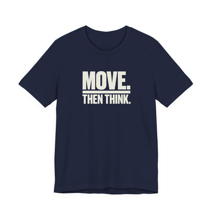 Move Then Think Movement  T-shirt