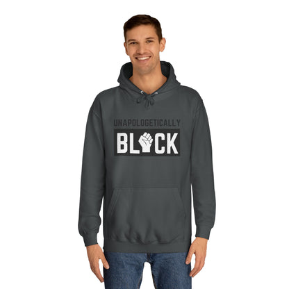 "UNAPOLOGETICALLY BLCK" –  Empowerment Unisex College Hoodie