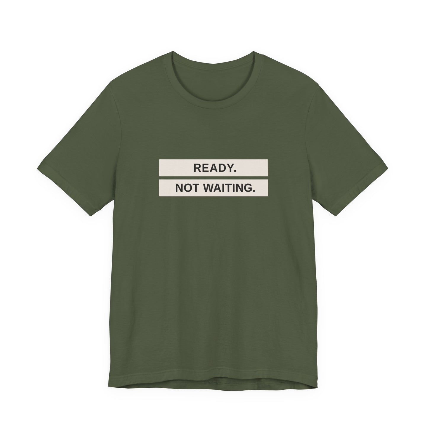 Ready Not Waiting Tee