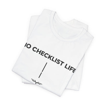 No Checklist Life Core T-Shirt