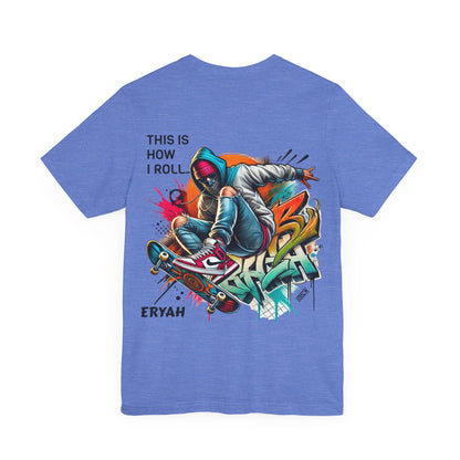 "This Is How I Roll" Skate Tee – Graffiti Style, Rebel Soul, Urnban Streetwear Vibe