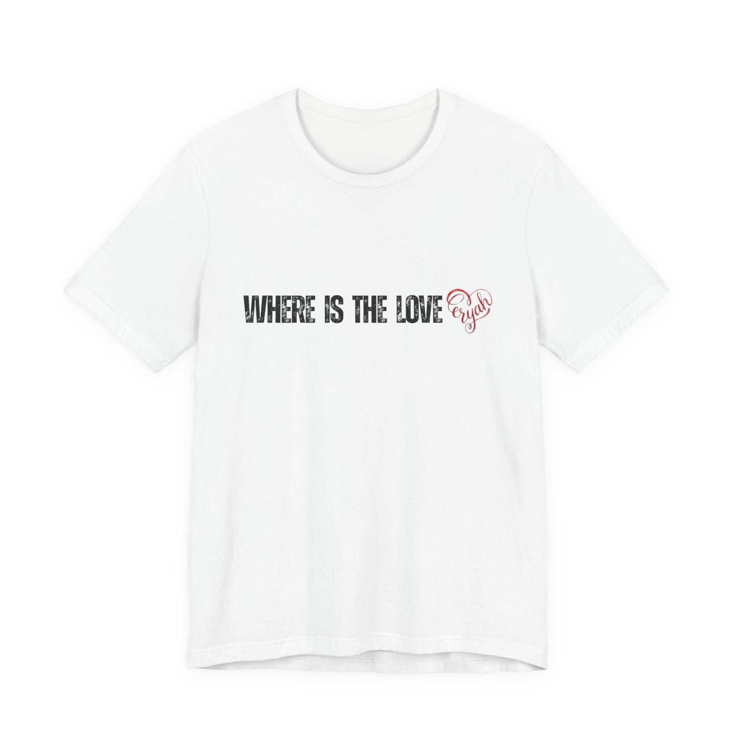 Where Is The Love Tee, with Heart Accent