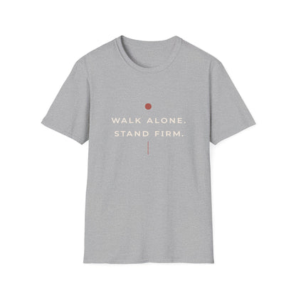 Walk Alone, Stand Firm Core T-Shirt