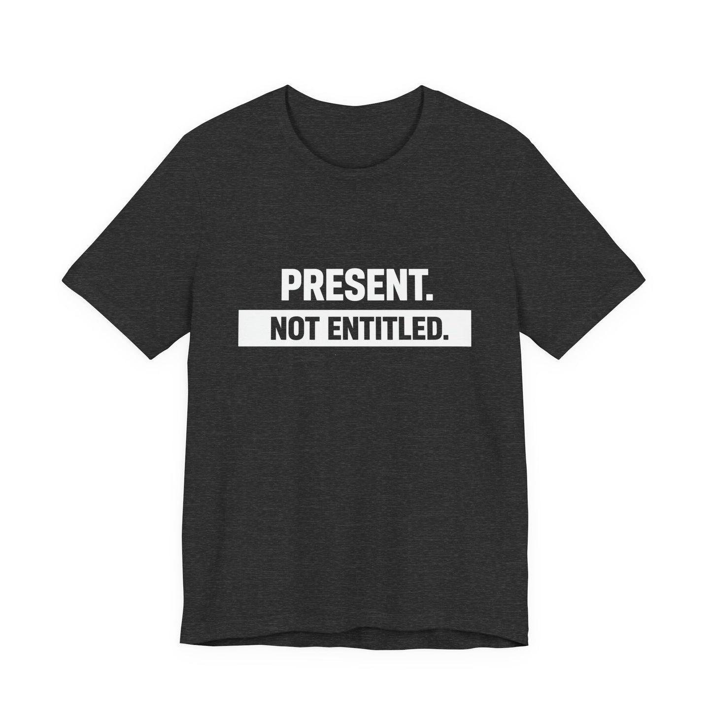 Present Not Entitled Tee