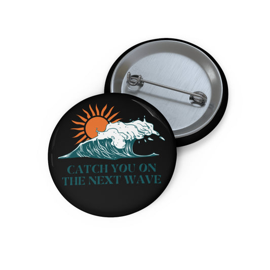 Custom Retro Pin Button - Catch You On The Next Wave, Ocean Lover Gift, Surfing Accessory, Beach Party Favor, Statement Pin, Unique Badge