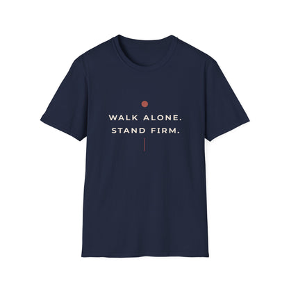 Walk Alone, Stand Firm Core T-Shirt