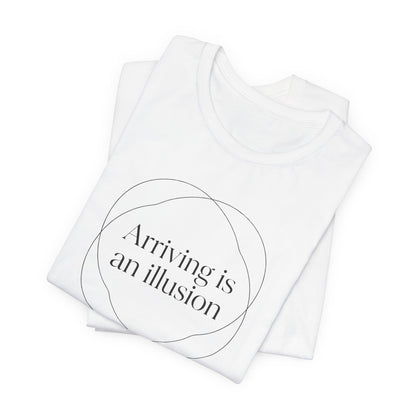 Arriving is an Illusion Movement T-Shirt