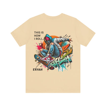 "This Is How I Roll" Skate Tee – Graffiti Style, Rebel Soul, Urnban Streetwear Vibe