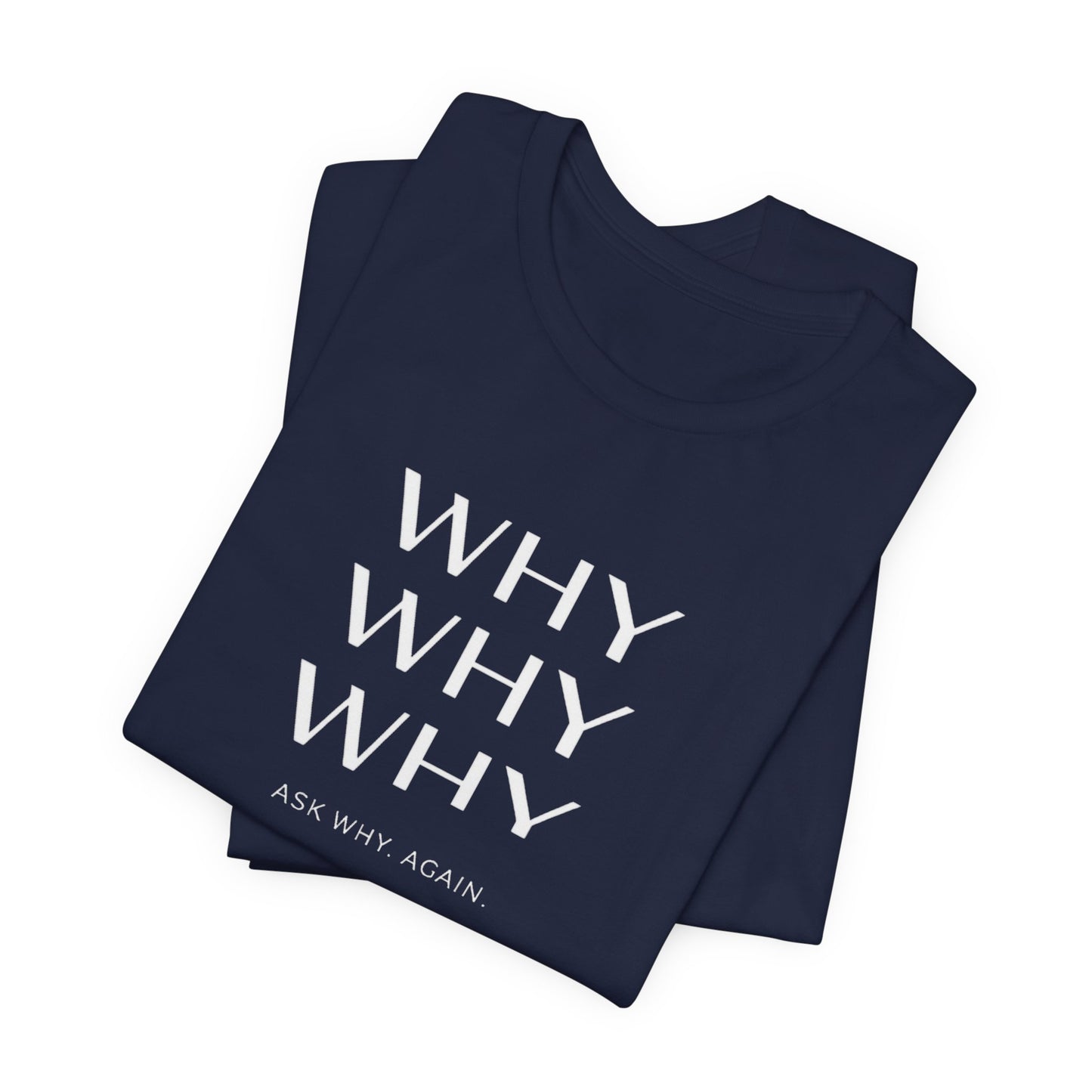 Why Why Why Core T-Shirt