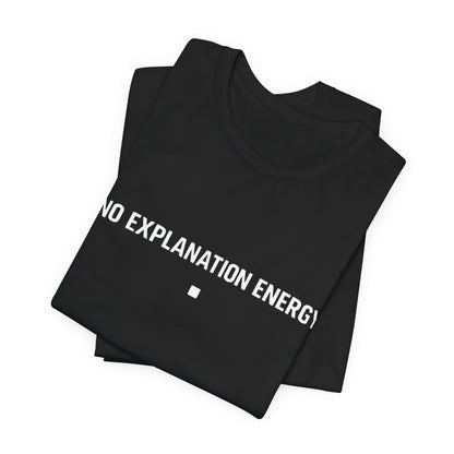 No Explanation Energy Core T‑Shirt