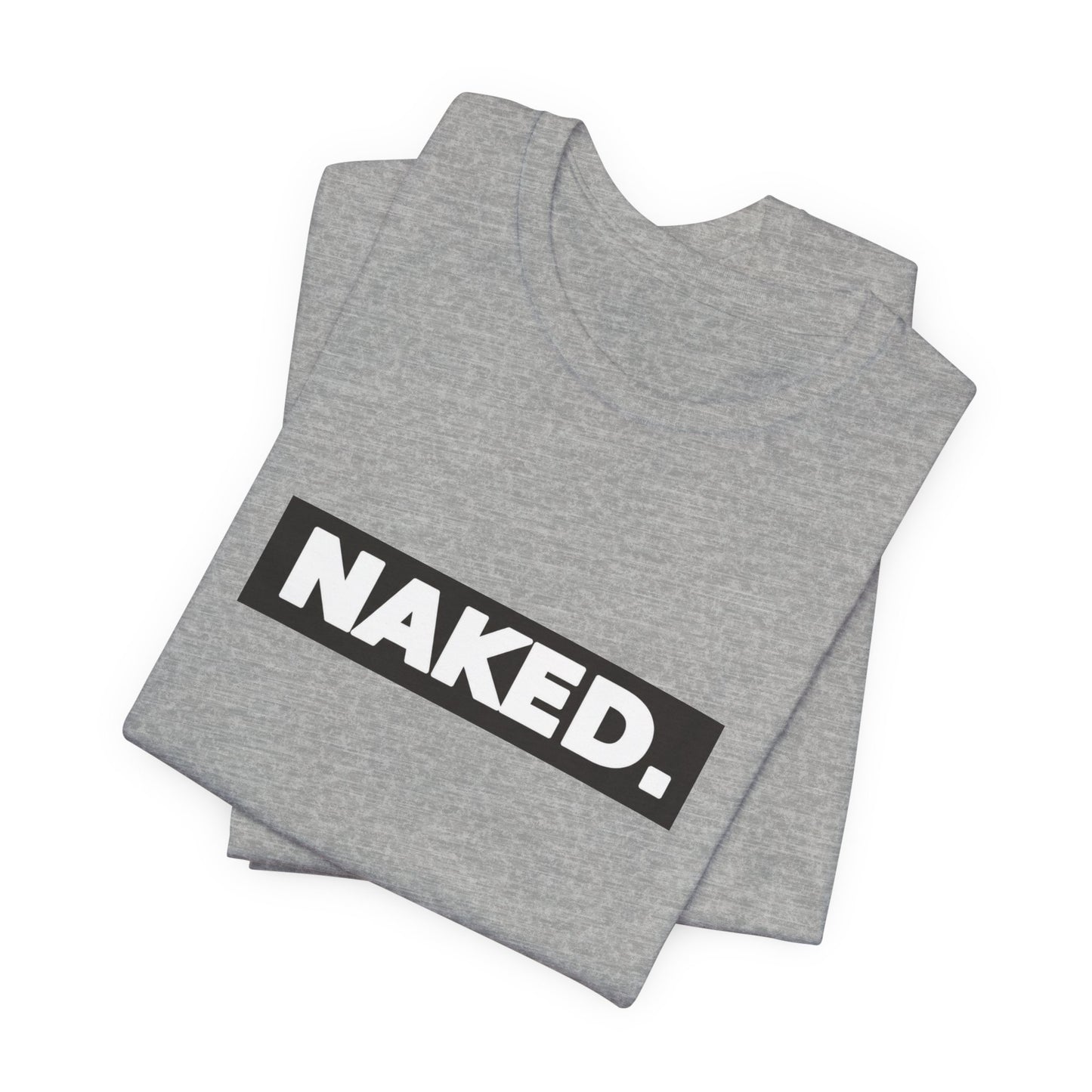 Naked Tee