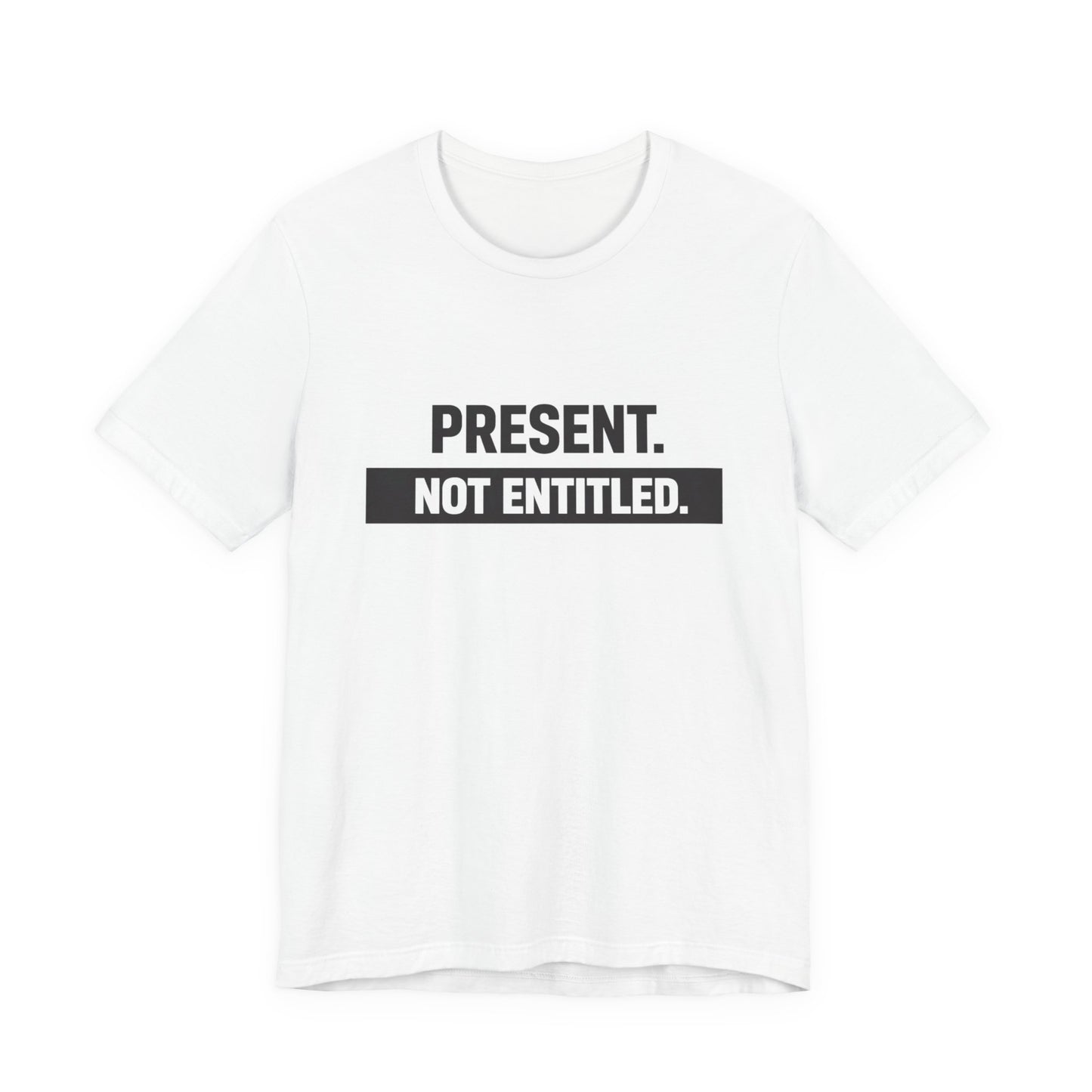 Present Not Entitled Tee