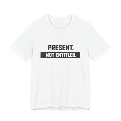 Present Not Entitled Tee