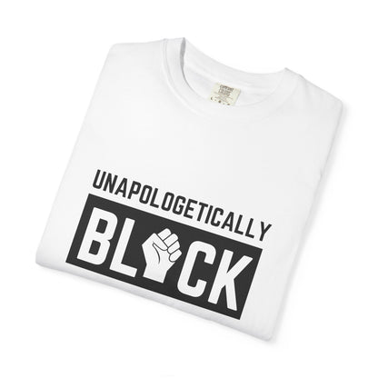 "UNAPOLOGETICALLY BLCK"– Empowerment Unisex Revolutionary Tee