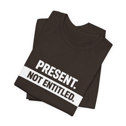 Present Not Entitled Tee