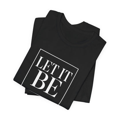 Let It Be Core T-Shirt