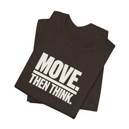Move Then Think Movement  T-shirt