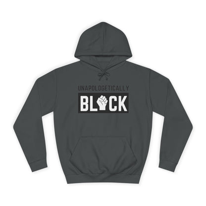 "UNAPOLOGETICALLY BLCK" –  Empowerment Unisex College Hoodie