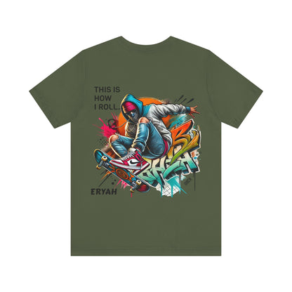 "This Is How I Roll" Skate Tee – Graffiti Style, Rebel Soul, Urnban Streetwear Vibe