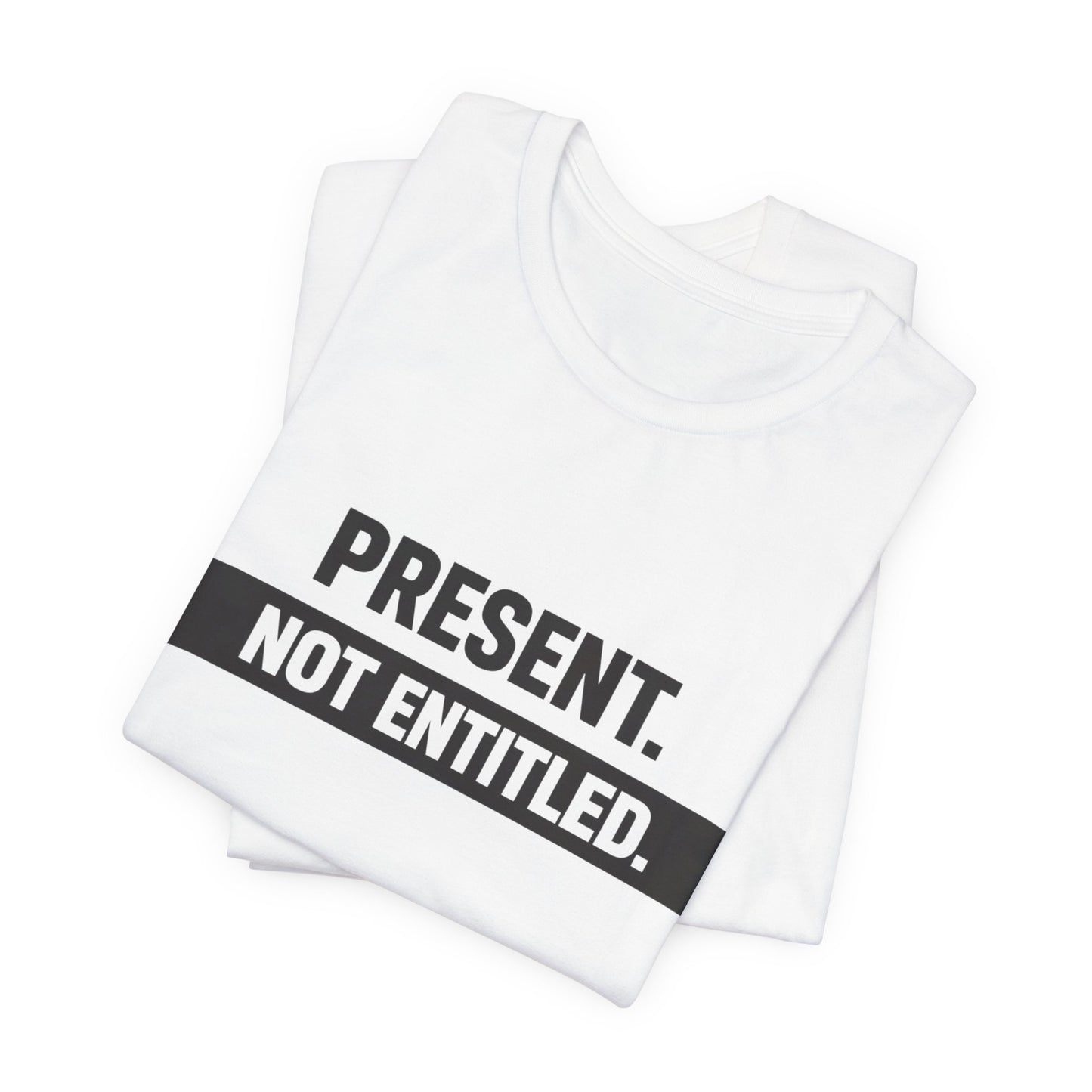 Present Not Entitled Tee