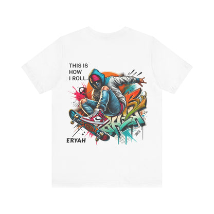"This Is How I Roll" Skate Tee – Graffiti Style, Rebel Soul, Urnban Streetwear Vibe