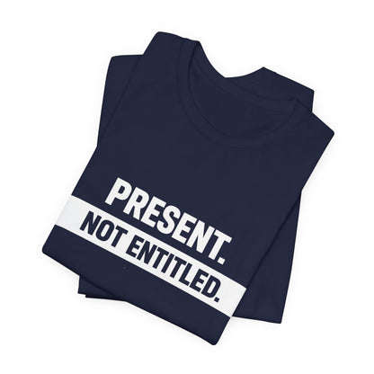 Present Not Entitled Tee
