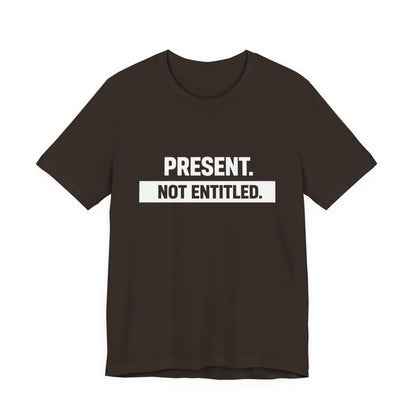 Present Not Entitled Tee