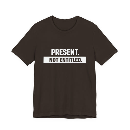 Present Not Entitled Core T-shirt