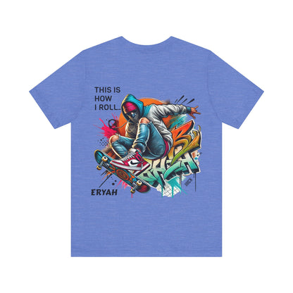🔥 ERYAH "This Is How I Roll" Skate Tee - Streetwear with Attitude 🔥