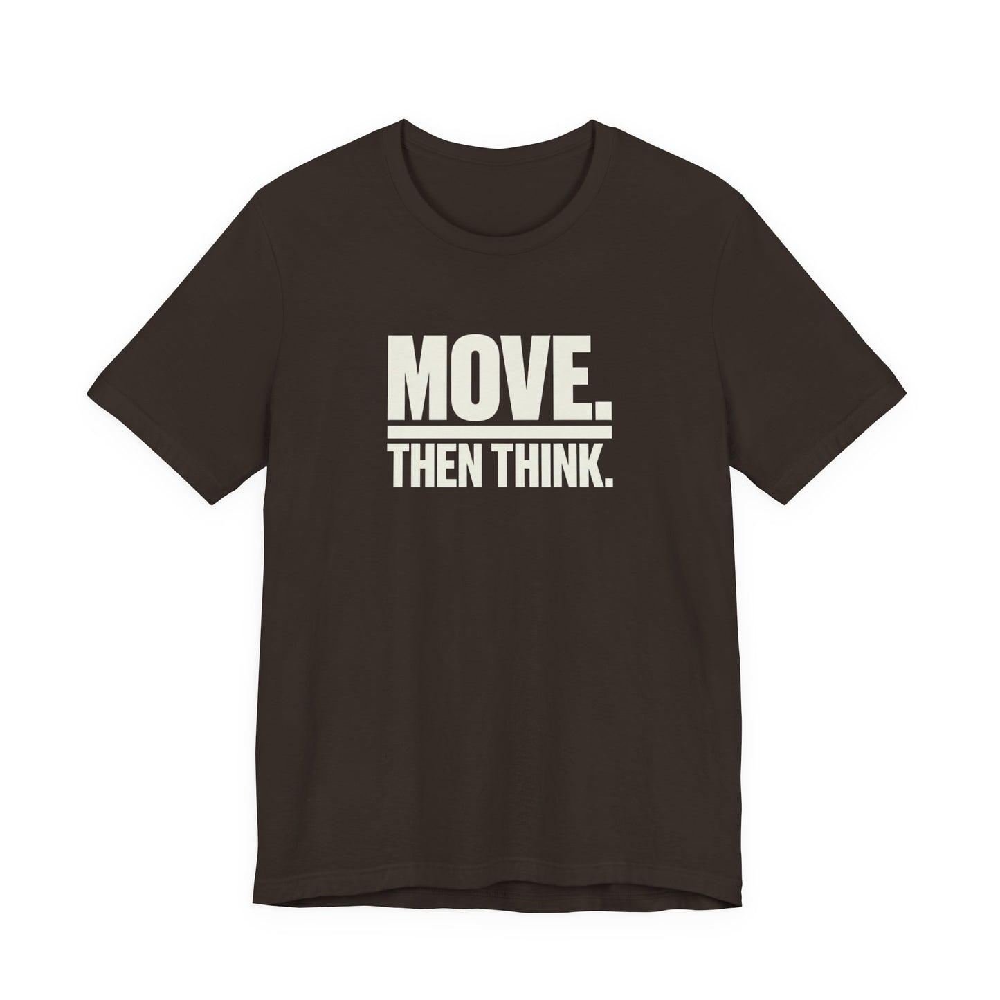 Move Then Think Movement  T-shirt