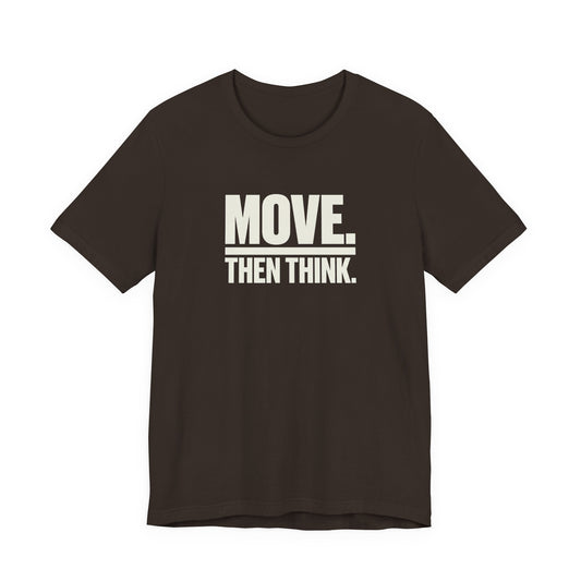 Move Then Think Movement  T-shirt