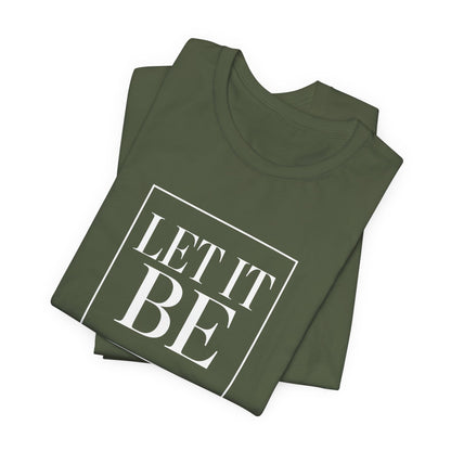 Let It Be Core T-Shirt