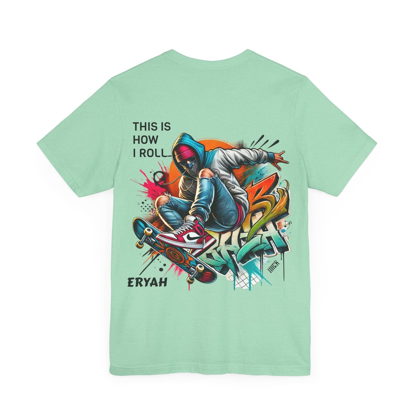 "This Is How I Roll" Skate Tee – Graffiti Style, Rebel Soul, Urnban Streetwear Vibe