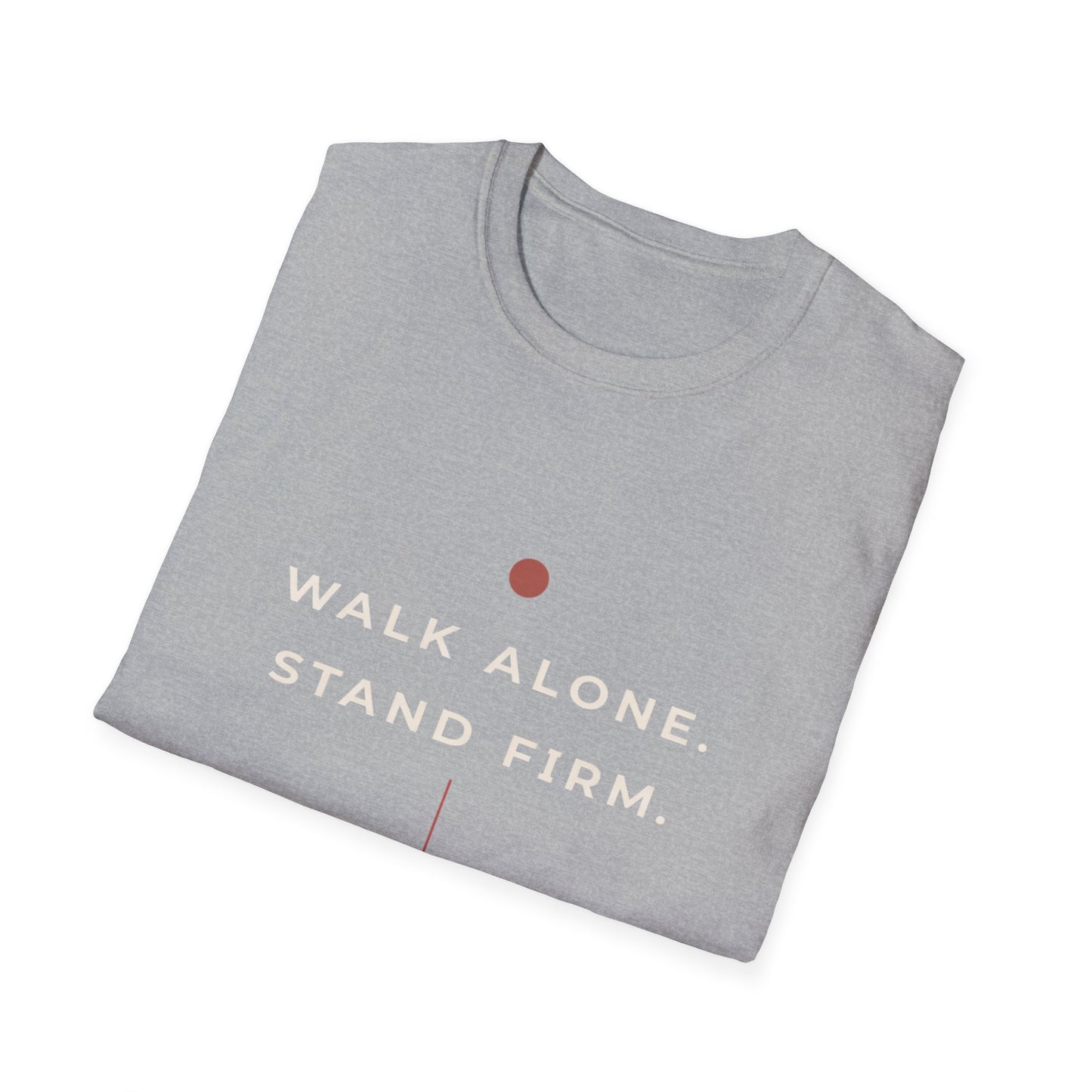 Walk Alone, Stand Firm Core T-Shirt