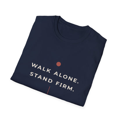 Walk Alone, Stand Firm Core T-Shirt