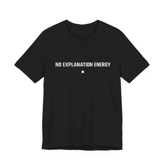 No Explanation Energy Core T‑Shirt
