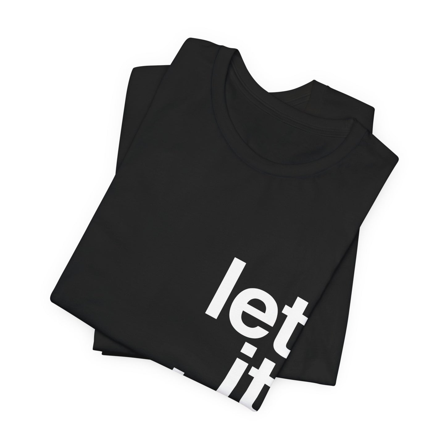 Copy of Let It Be Freedom T-Shirt