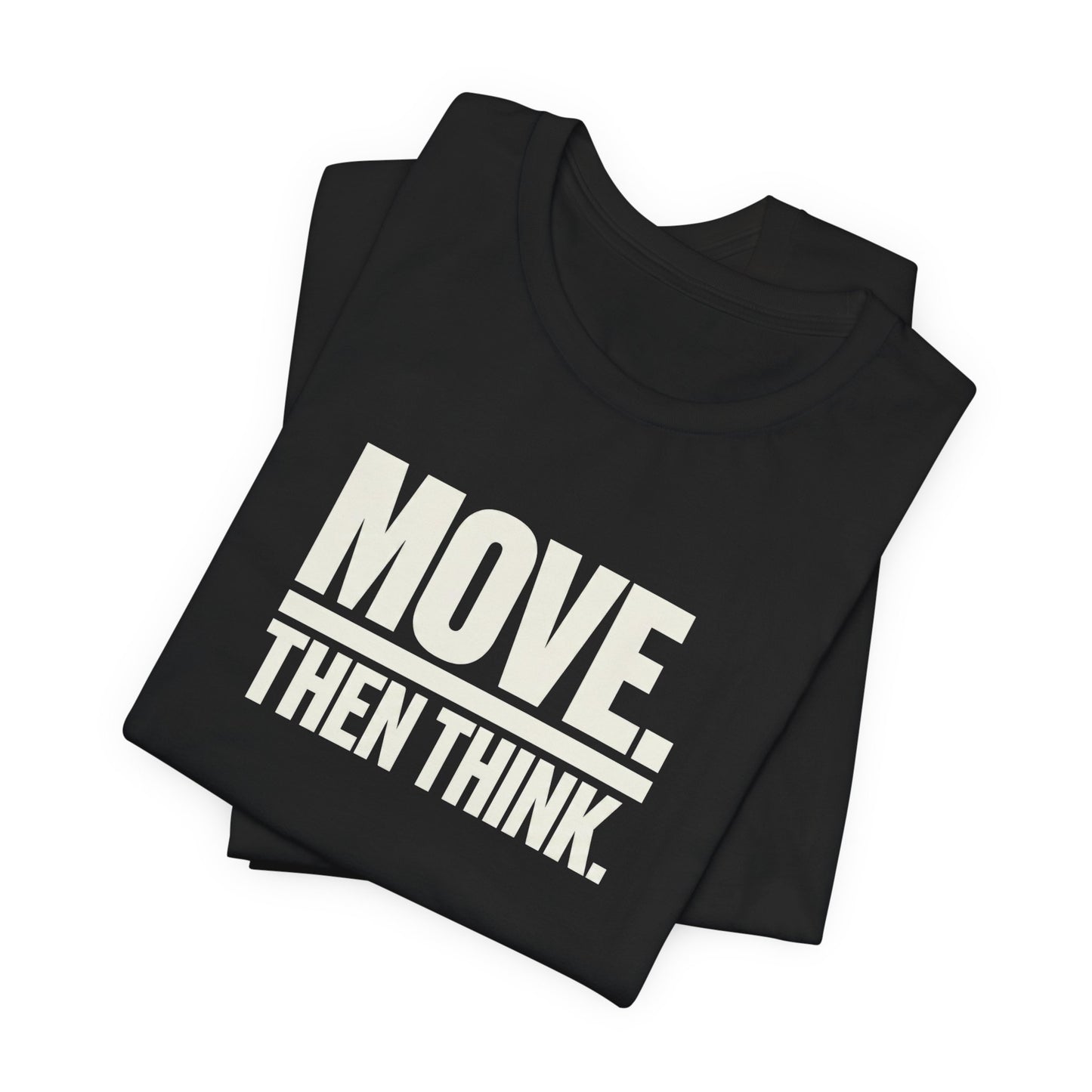 Move Then Think Movement  T-shirt