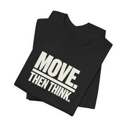 Move Then Think Movement  T-shirt