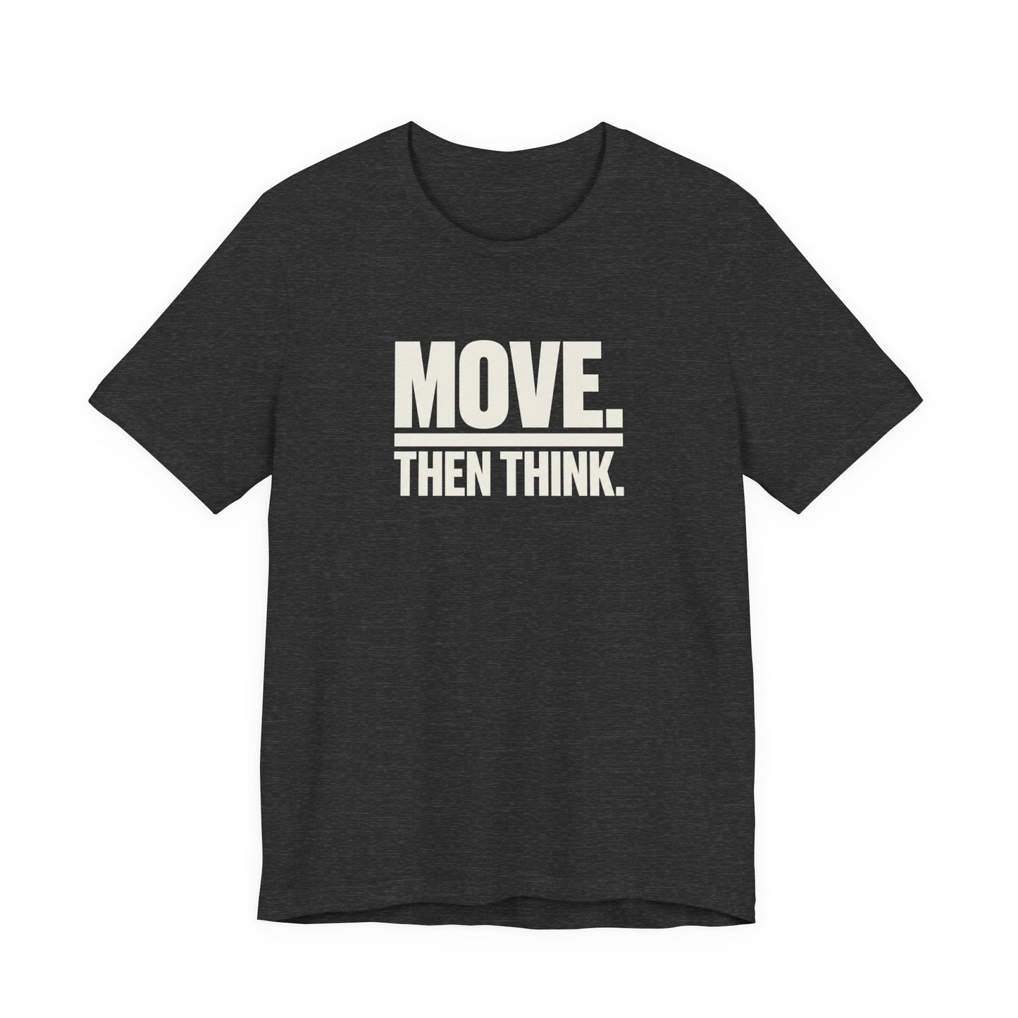 Move Then Think Movement  T-shirt